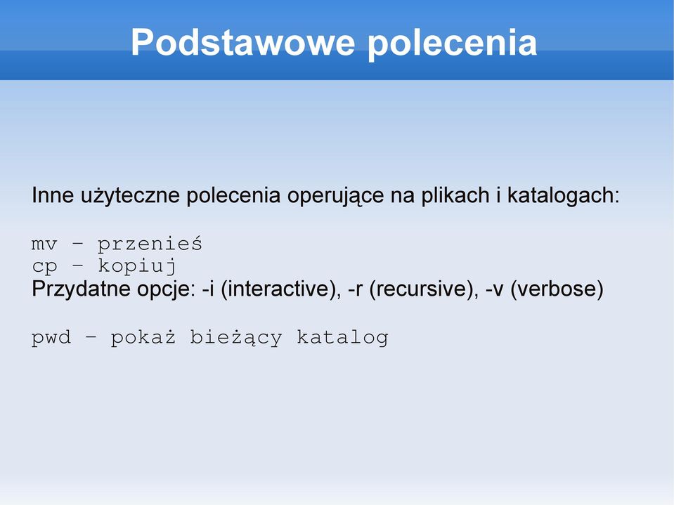 cp kopiuj Przydatne opcje: -i (interactive), -r