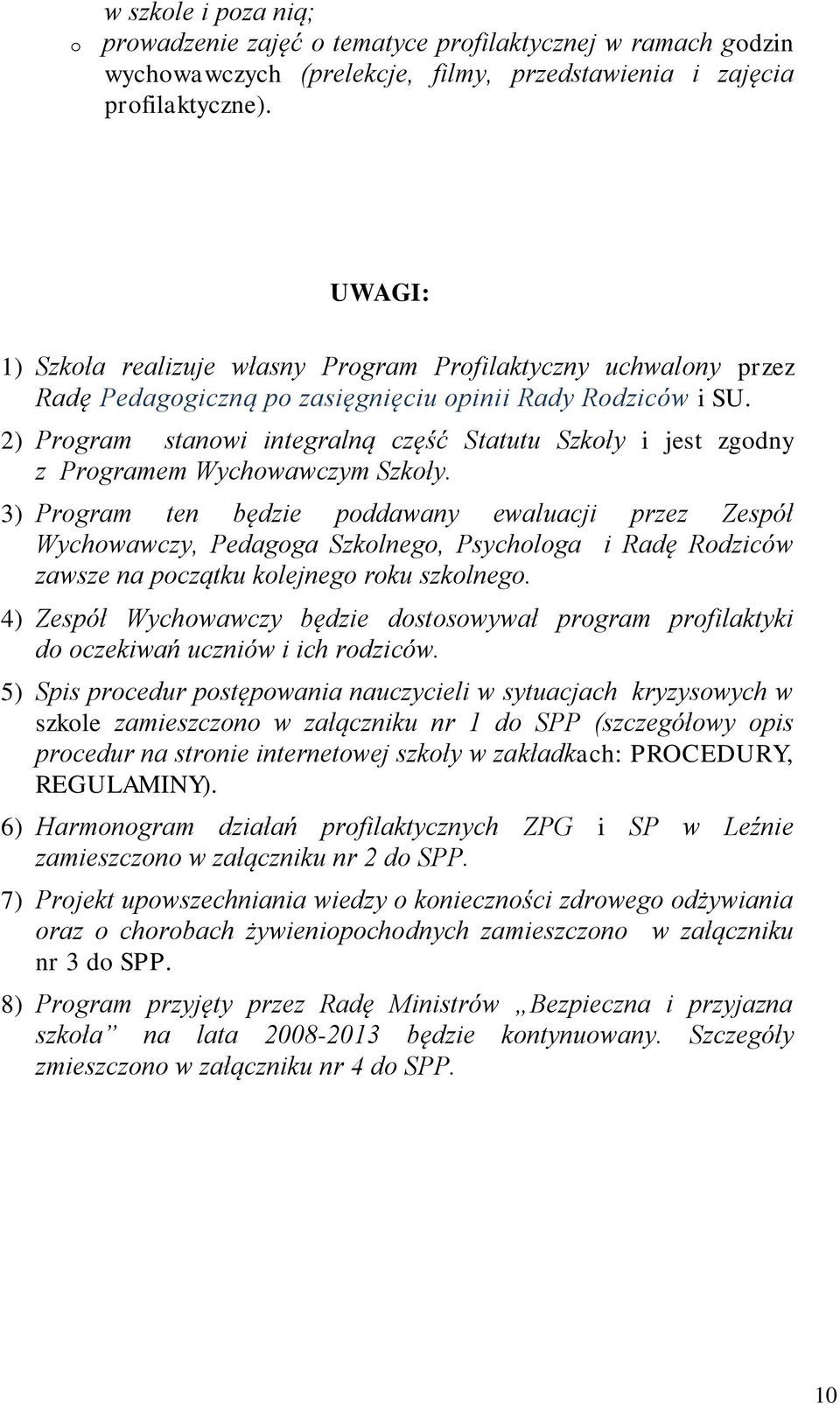 2) Prgram stanwi integralną część Statutu Szkły i jest zgdny z Prgramem Wychwawczym Szkły.