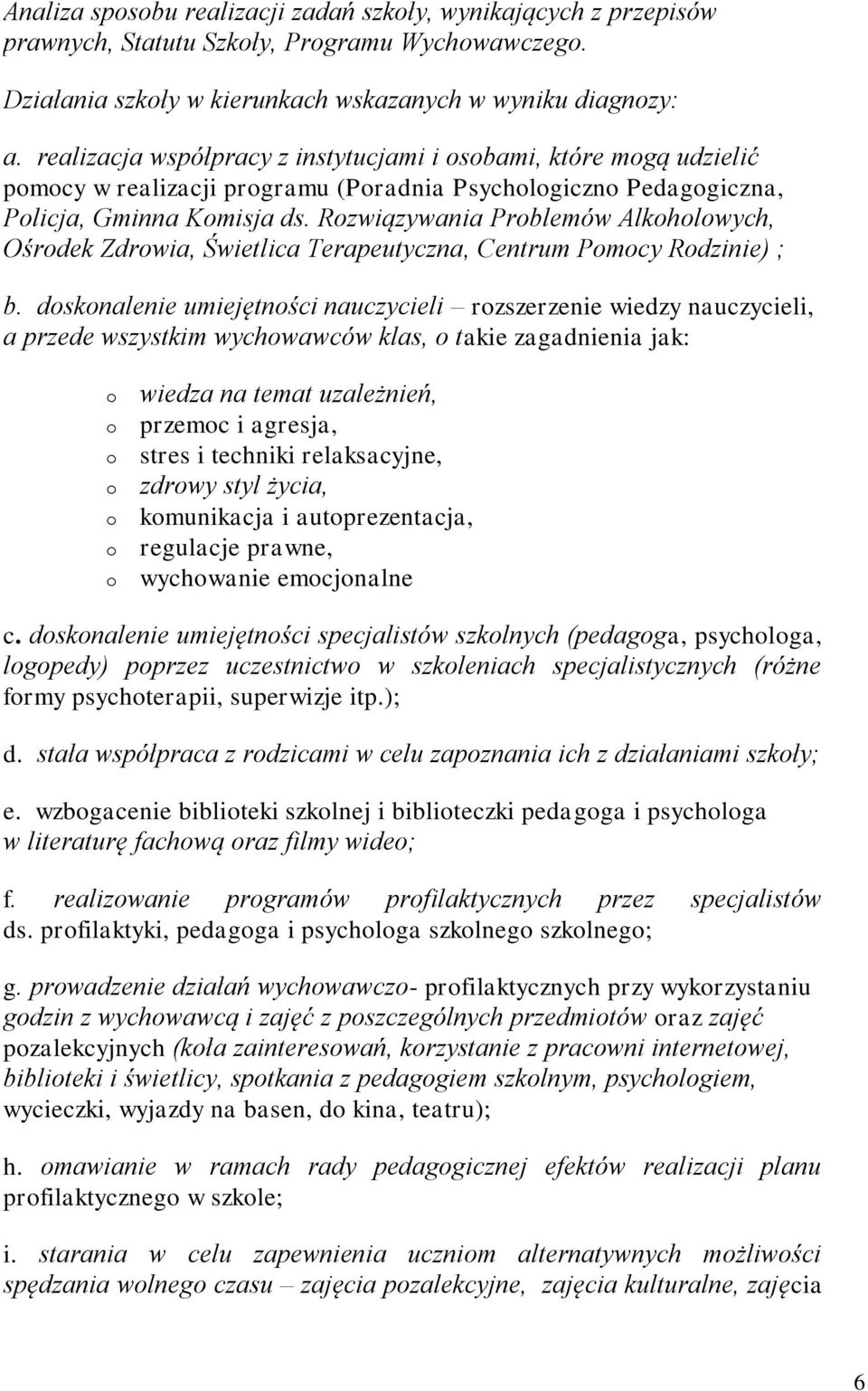 Rzwiązywania Prblemów Alkhlwych, Ośrdek Zdrwia, Świetlica Terapeutyczna, Centrum Pmcy Rdzinie) ; b.