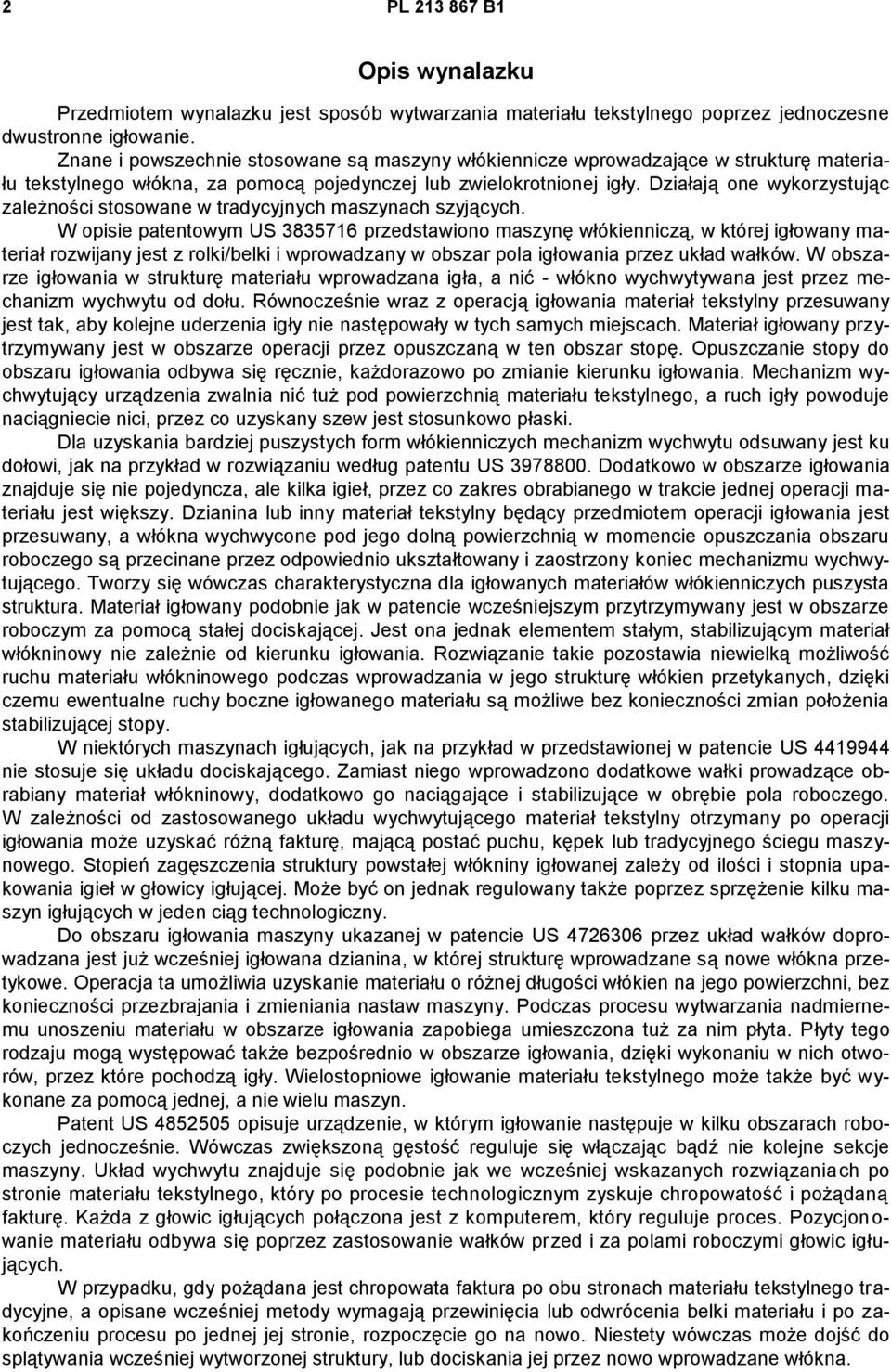 Działają one wykorzystując zależności stosowane w tradycyjnych maszynach szyjących.