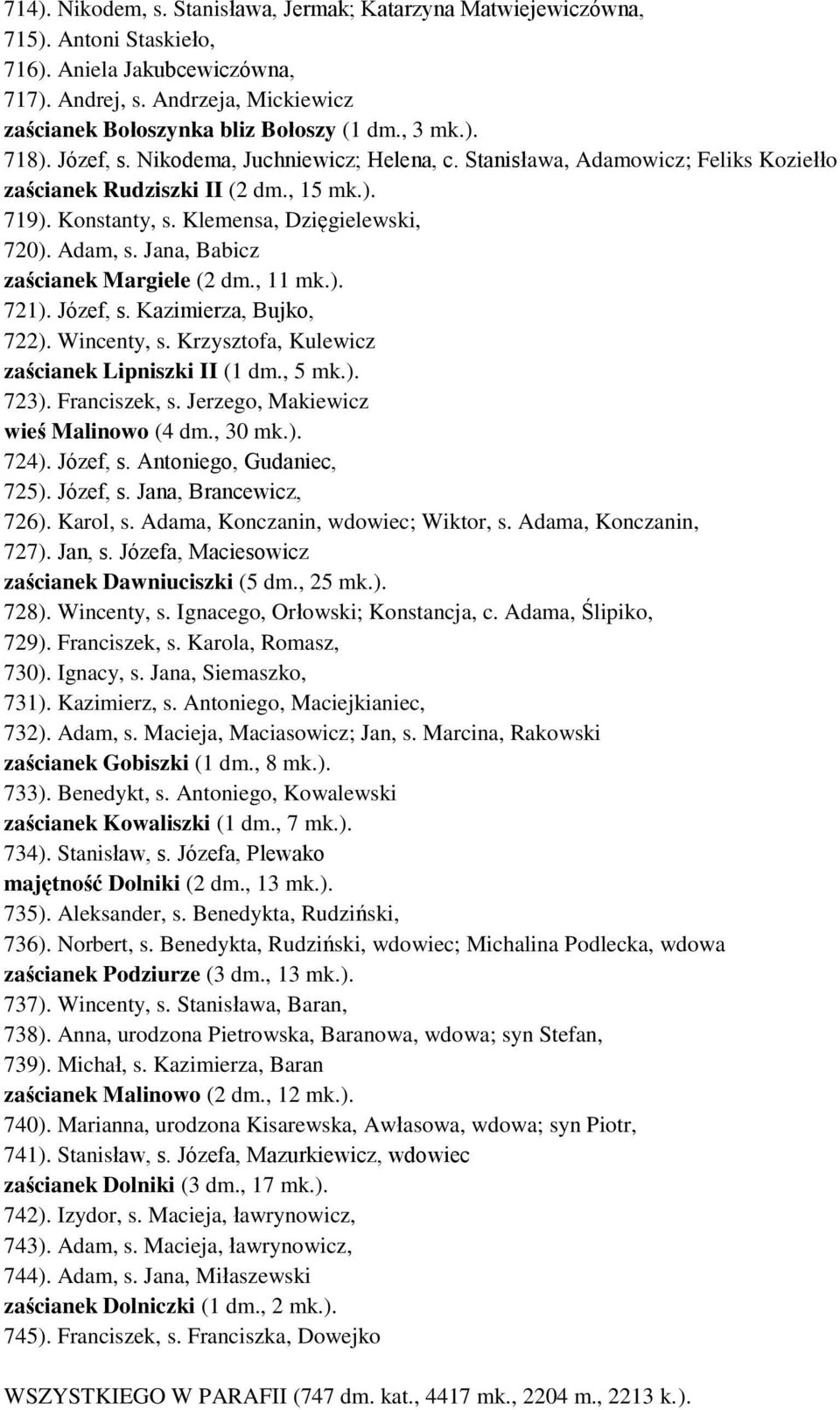 Jana, Babicz zaścianek Margiele (2 dm., 11 mk.). 721). Józef, s. Kazimierza, Bujko, 722). Wincenty, s. Krzysztofa, Kulewicz zaścianek Lipniszki II (1 dm., 5 mk.). 723). Franciszek, s.