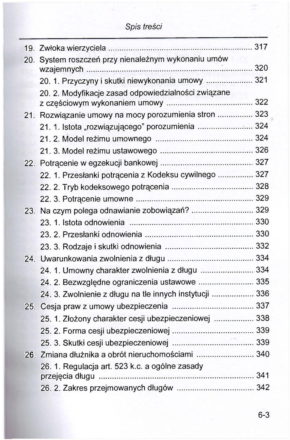 Potrącenie w egzekucji bankowej 327 22. 1. Przesłanki potrącenia z Kodeksu cywilnego 327 22. 2. Tryb kodeksowego potrącenia 328 22. 3. Potrącenie umowne 329 23. Na czym polega odnawianie zobowiązań?