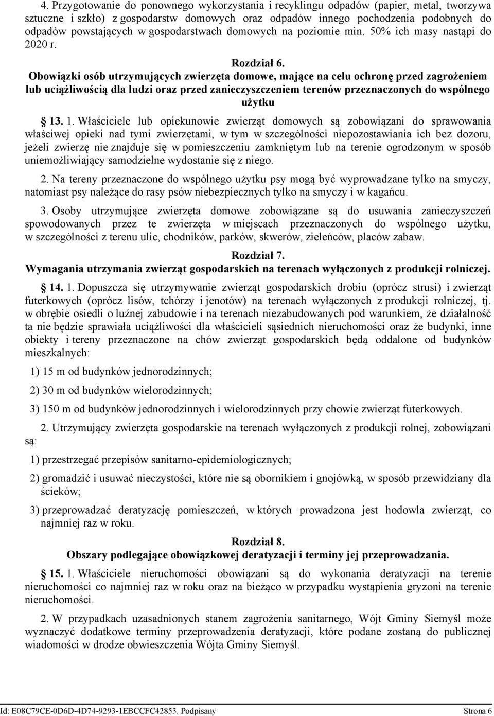 Obowiązki osób utrzymujących zwierzęta domowe, mające na celu ochronę przed zagrożeniem lub uciążliwością dla ludzi oraz przed zanieczyszczeniem terenów przeznaczonych do wspólnego użytku 13