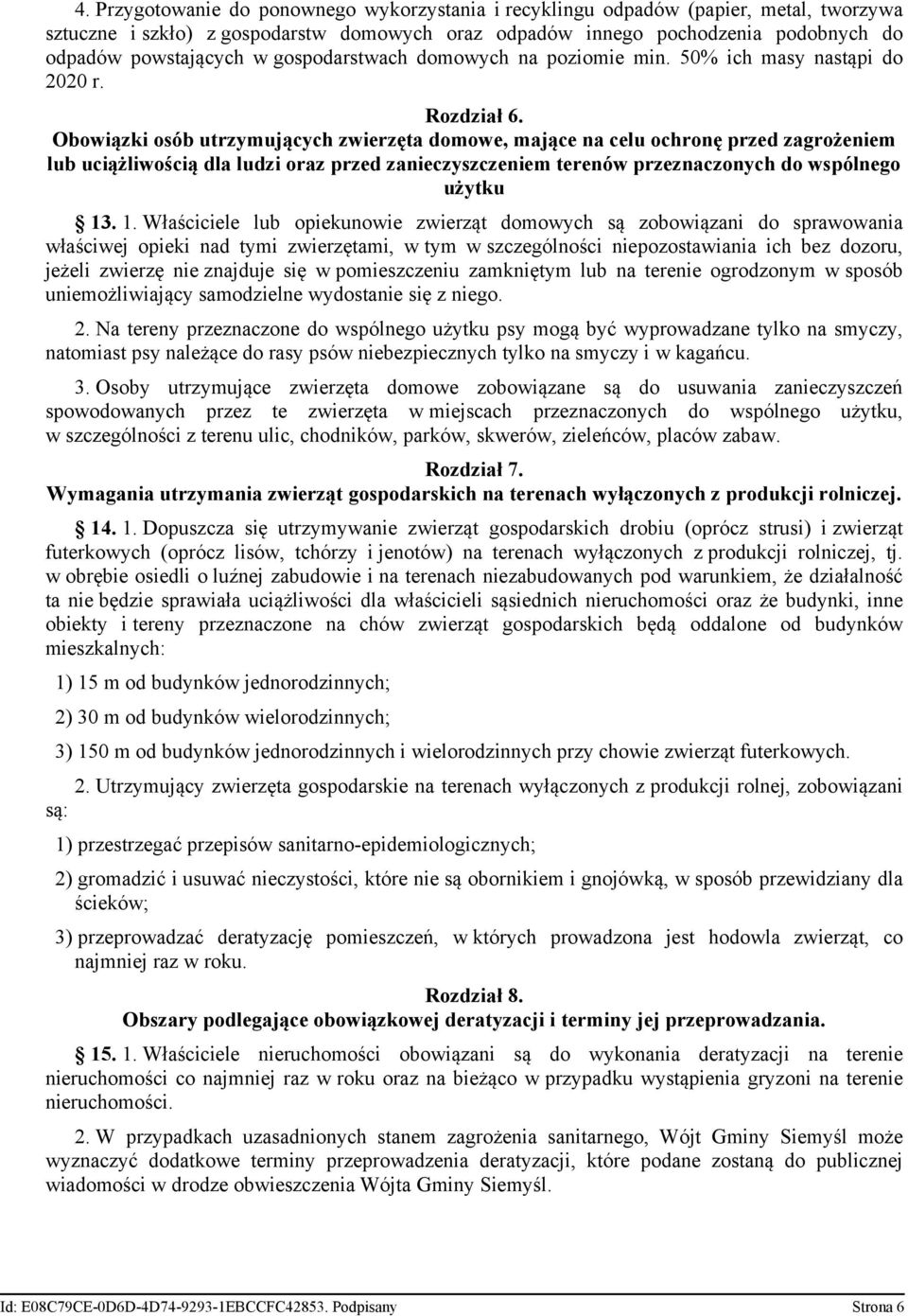 Obowiązki osób utrzymujących zwierzęta domowe, mające na celu ochronę przed zagrożeniem lub uciążliwością dla ludzi oraz przed zanieczyszczeniem terenów przeznaczonych do wspólnego użytku 13