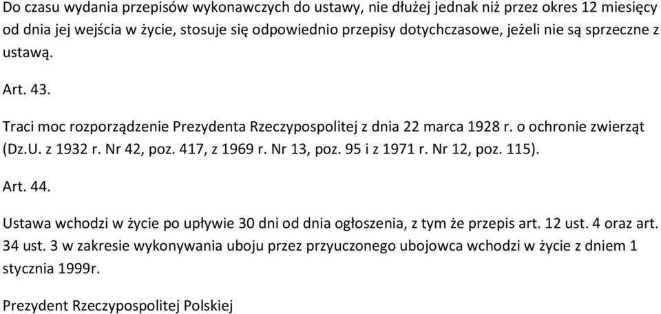 z 1932 r. Nr 42, poz. 417, z 1969 r. Nr 13, poz. 95 i z 1971 r. Nr 12, poz. 115). Art. 44.