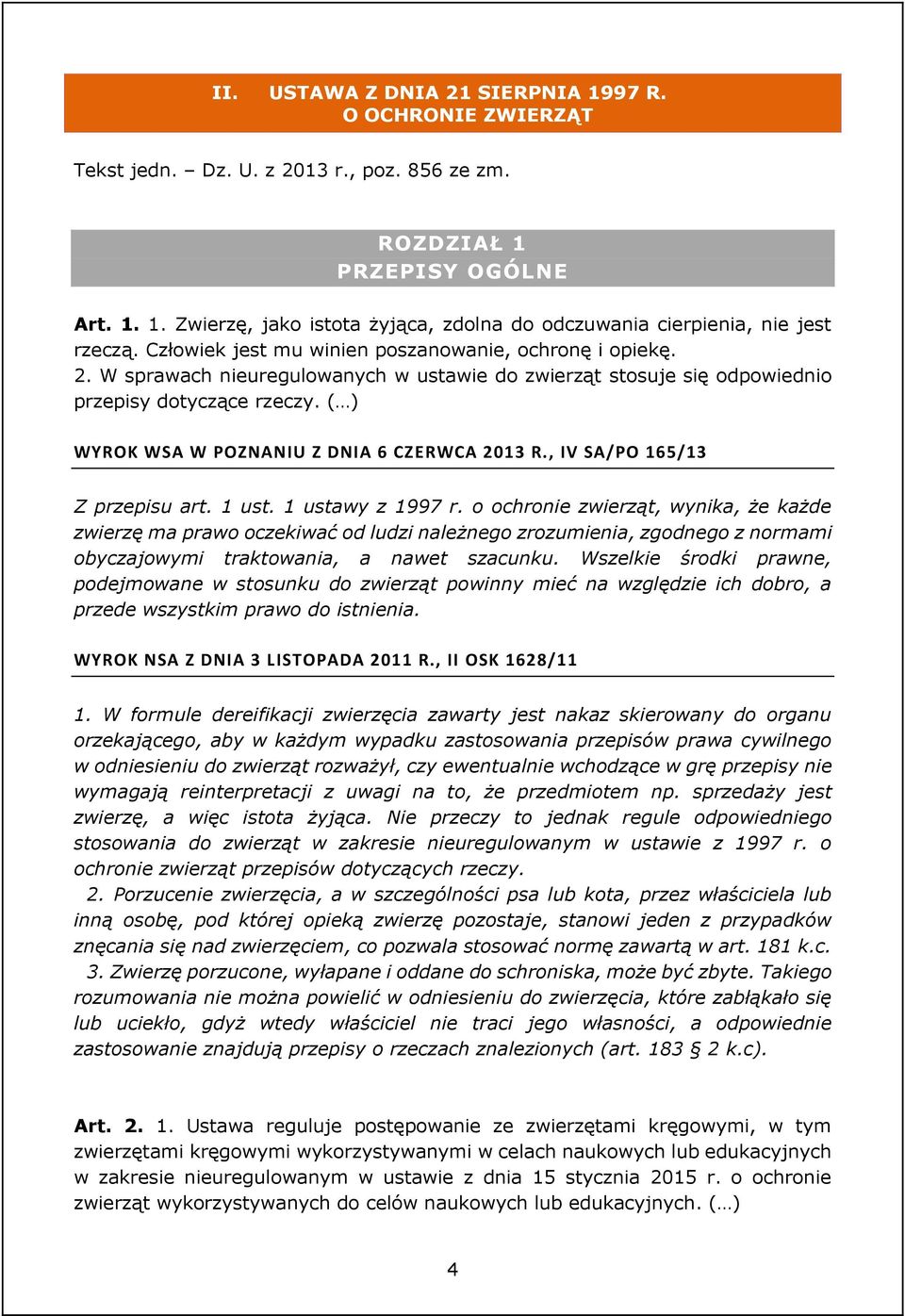 ( ) WYROK WSA W POZNANIU Z DNIA 6 CZERWCA 2013 R., IV SA/PO 165/13 Z przepisu art. 1 ust. 1 ustawy z 1997 r.
