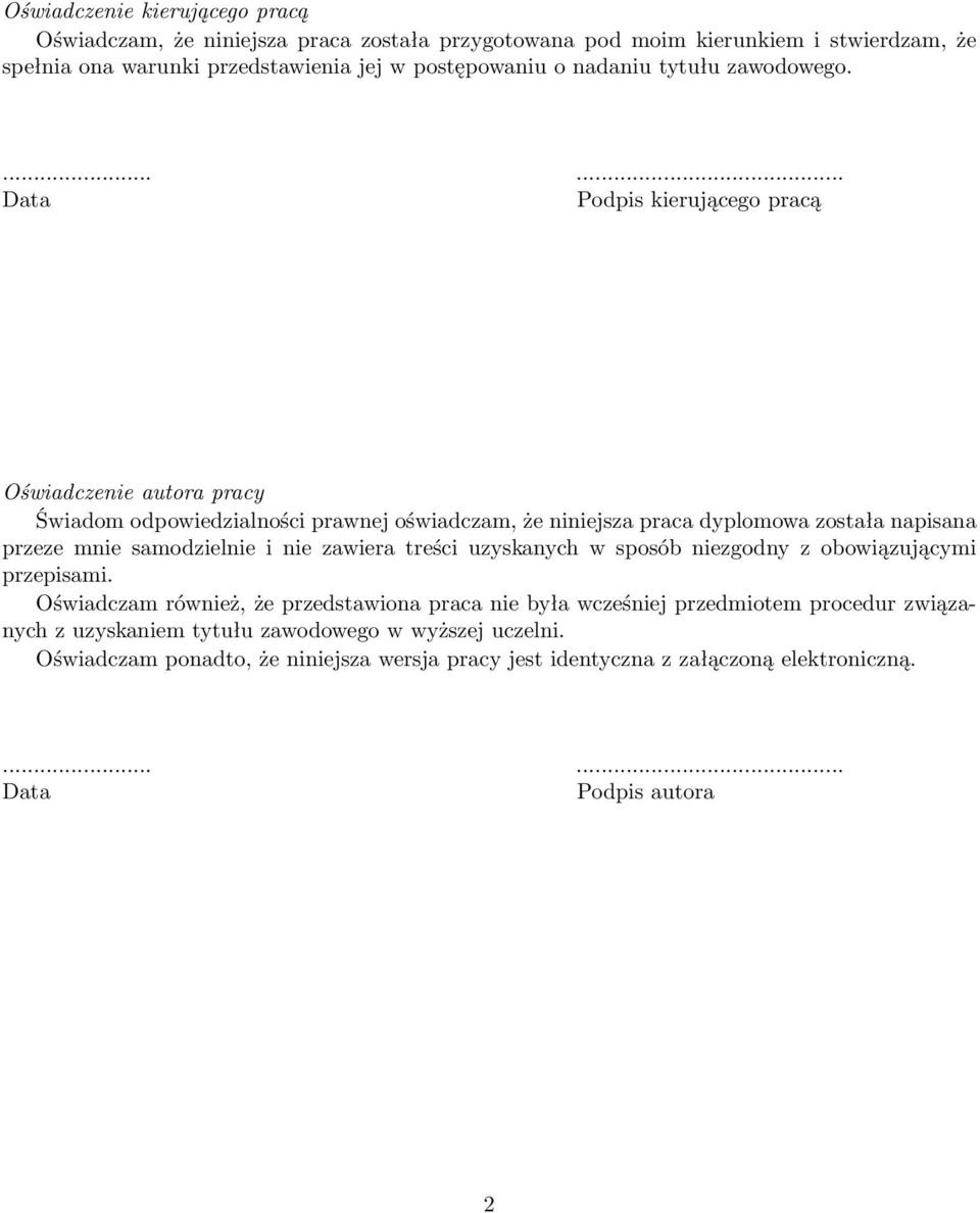 ...... Data Podpis kierującego pracą Oświadczenie autora pracy Świadom odpowiedzialności prawnej oświadczam, że niniejsza praca dyplomowa została napisana przeze mnie samodzielnie