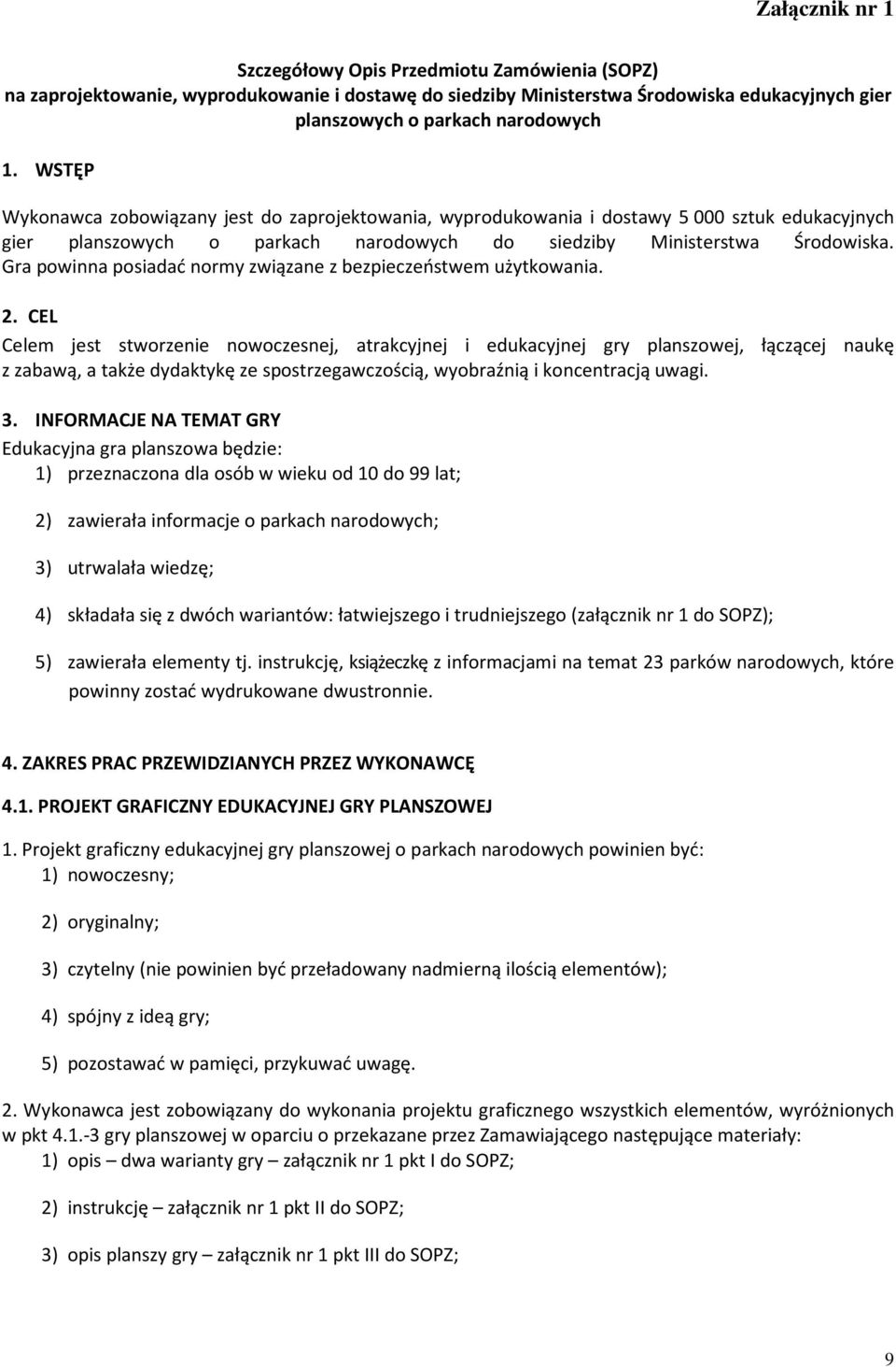 Gra powinna posiadać normy związane z bezpieczeństwem użytkowania. 2.