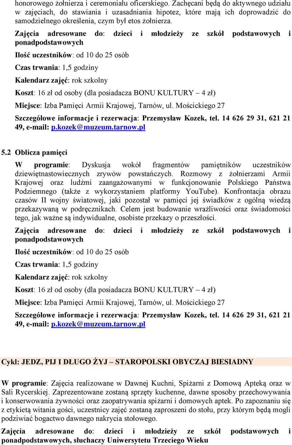 ponadpodstawowych Kalendarz zajęć: rok szkolny Miejsce: Izba Pamięci Armii Krajowej, Tarnów, ul. Mościckiego 27 Szczegółowe informacje i rezerwacja: Przemysław Kozek, tel.