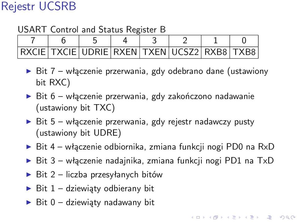 włączenie przerwania, gdy rejestr nadawczy pusty (ustawiony bit UDRE) Bit 4 włączenie odbiornika, zmiana funkcji nogi PD0 na RxD Bit