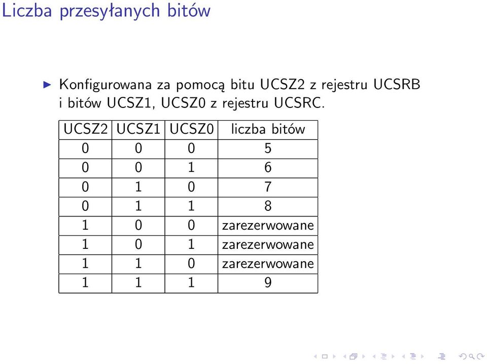 UCSZ2 UCSZ1 UCSZ0 liczba bitów 0 0 0 5 0 0 1 6 0 1 0 7 0 1 1