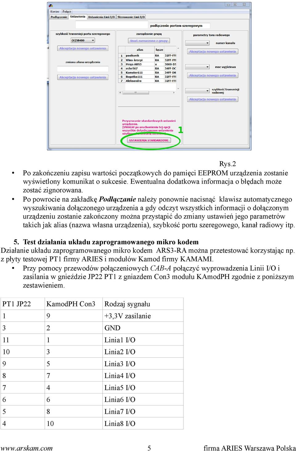 można przystąpić do zmiany ustawień jego parametrów takich jak alias (nazwa własna urządzenia), szybkość portu szeregowego, kanał radiowy itp. 5.