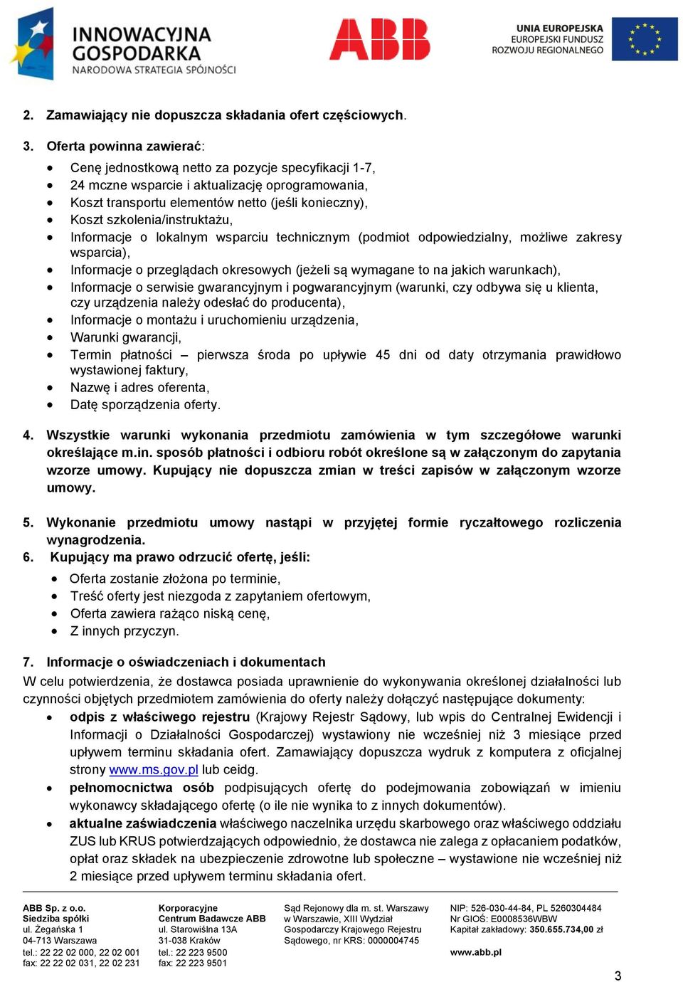 szkolenia/instruktażu, Informacje o lokalnym wsparciu technicznym (podmiot odpowiedzialny, możliwe zakresy wsparcia), Informacje o przeglądach okresowych (jeżeli są wymagane to na jakich warunkach),