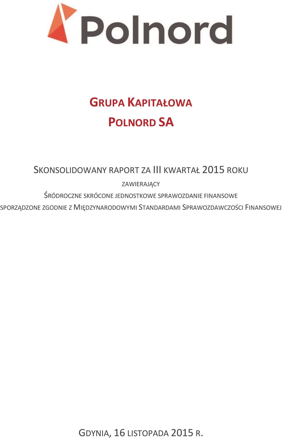 SPRAWOZDANIE FINANSOWE SPORZĄDZONE ZGODNIE Z MIĘDZYNARODOWYMI