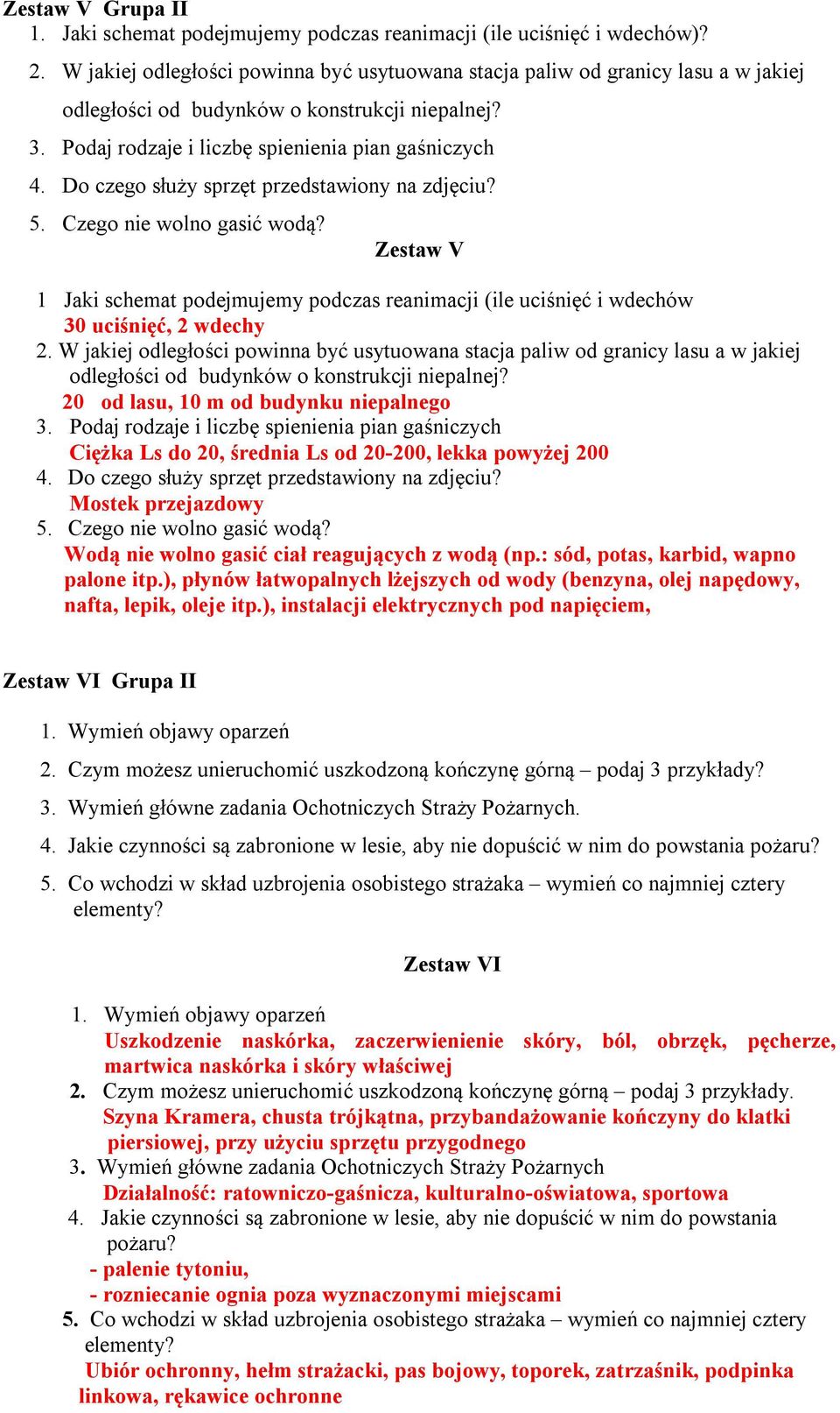 Do czego służy sprzęt przedstawiony na zdjęciu? 5. Czego nie wolno gasić wodą? Zestaw V 1 Jaki schemat podejmujemy podczas reanimacji (ile uciśnięć i wdechów 30 uciśnięć, 2 wdechy 2.