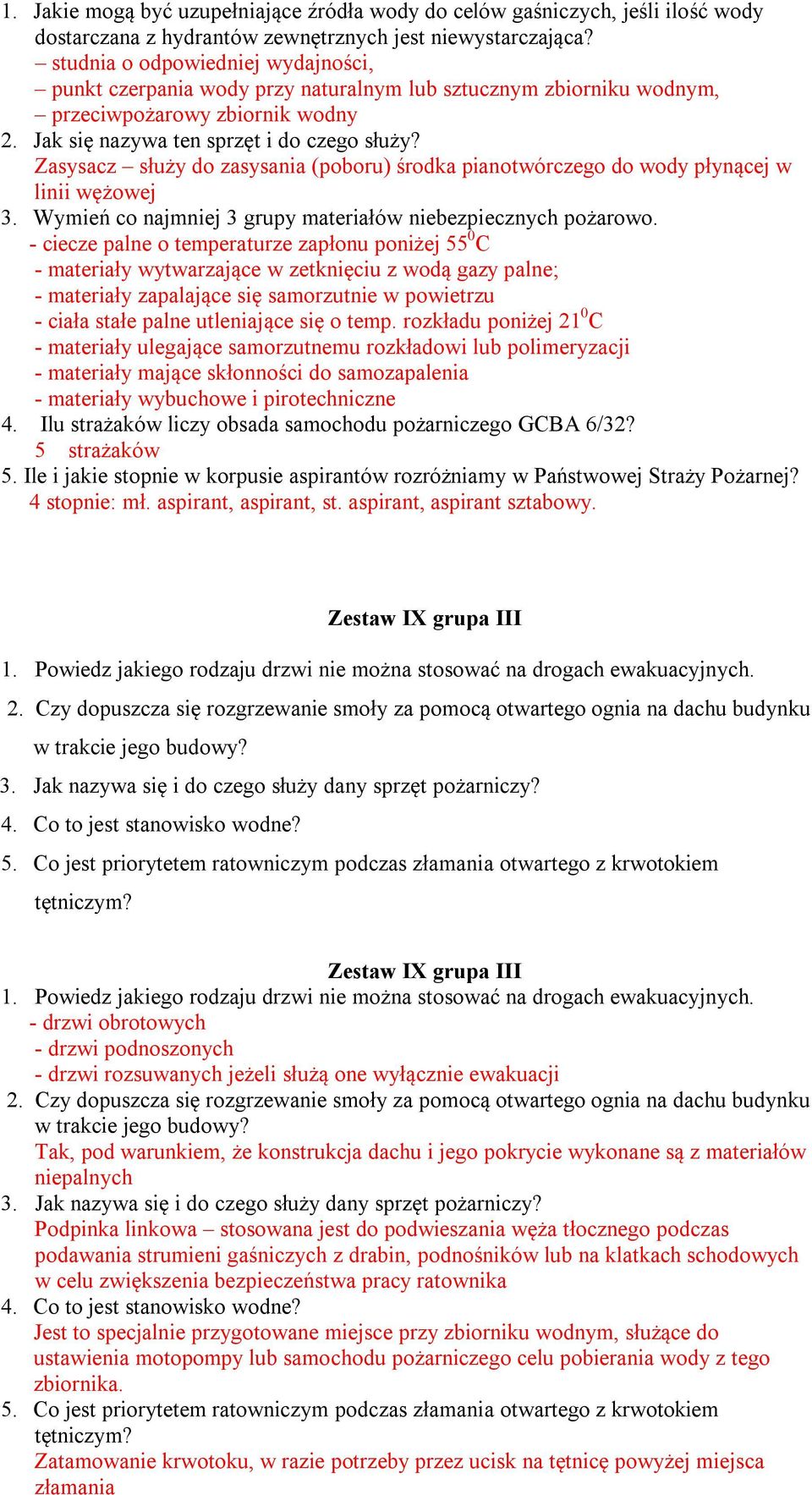 Zasysacz służy do zasysania (poboru) środka pianotwórczego do wody płynącej w linii wężowej 3. Wymień co najmniej 3 grupy materiałów niebezpiecznych pożarowo.