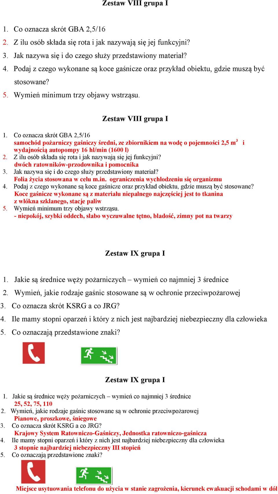 Co oznacza skrót GBA 2,5/16 samochód pożarniczy gaśniczy średni, ze zbiornikiem na wodę o pojemności 2,5 m 3 i wydajnością autopompy 16 hl/min (1600 l) 2.