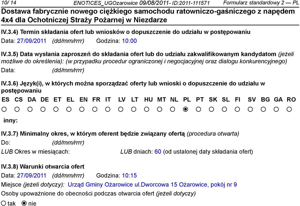 5) Data wysłania zaproszeń do składania ofert lub do udziału zakwalifikowanym kandydatom (jeżeli możliwe do określenia): (w przypadku procedur ograniczonej i negocjacyjnej oraz dialogu