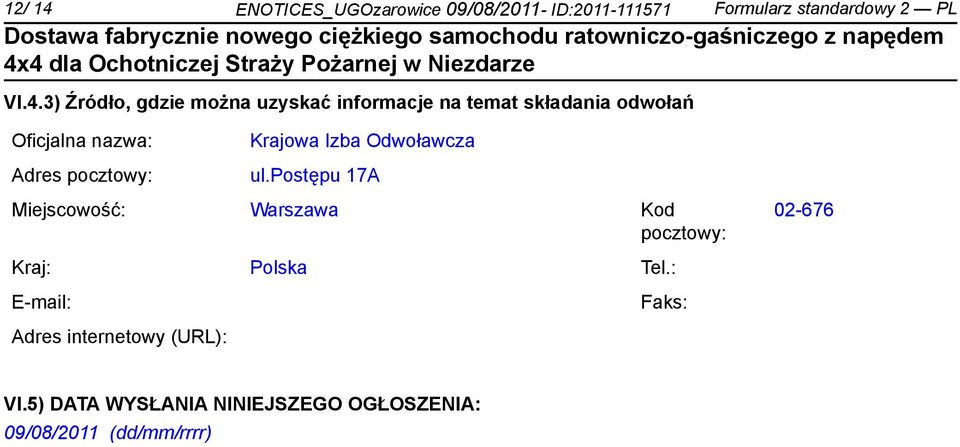 3) Źródło, gdzie można uzyskać informacje na temat składania odwołań Oficjalna nazwa: Adres