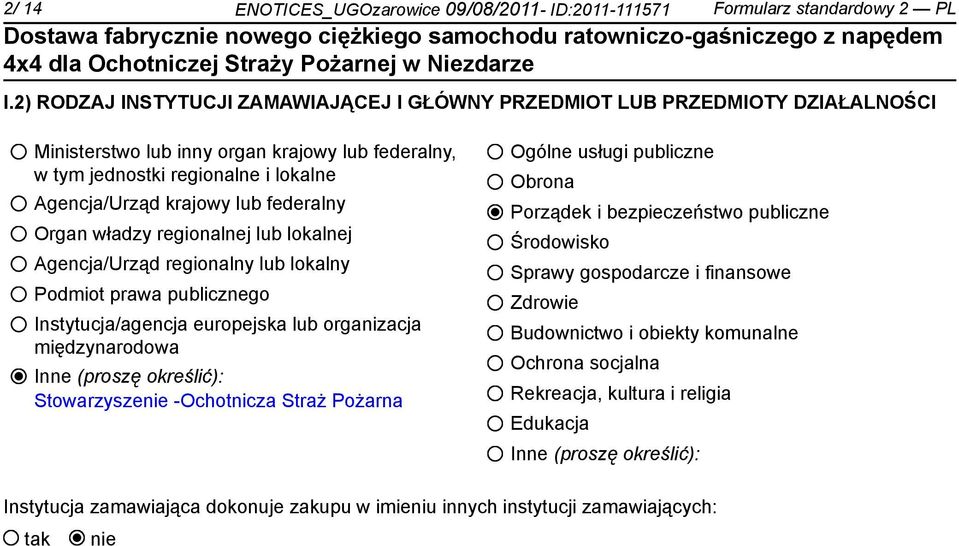 federalny Organ władzy regionalnej lub lokalnej Agencja/Urząd regionalny lub lokalny Podmiot prawa publicznego Instytucja/agencja europejska lub organizacja międzynarodowa Inne (proszę określić):