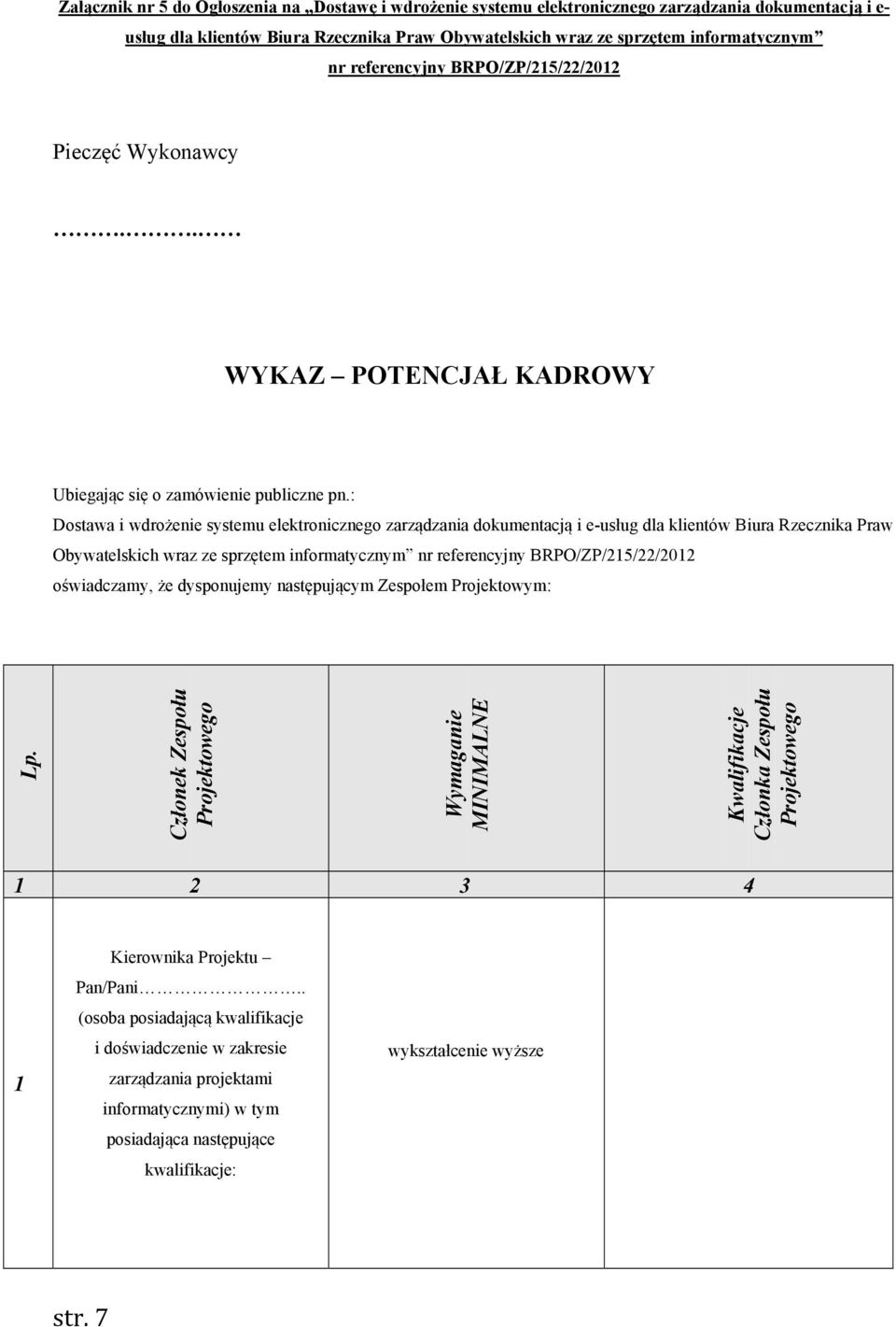 : Dostawa i wdrożenie systemu elektronicznego zarządzania dokumentacją i e-usług dla klientów Biura Rzecznika Praw Obywatelskich wraz ze sprzętem informatycznym nr referencyjny BRPO/ZP/215/22/2012