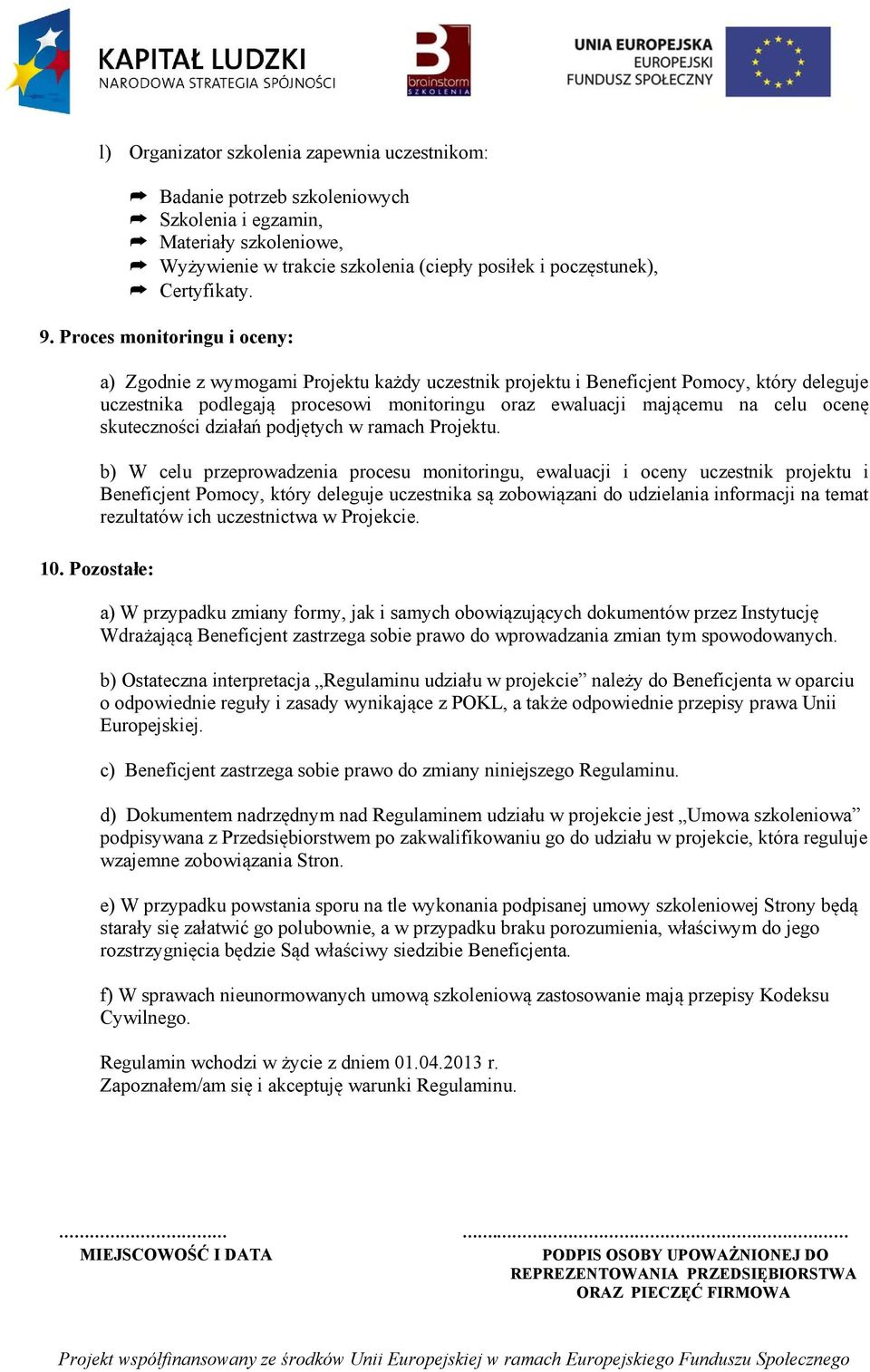ocenę skuteczności działań podjętych w ramach Projektu.