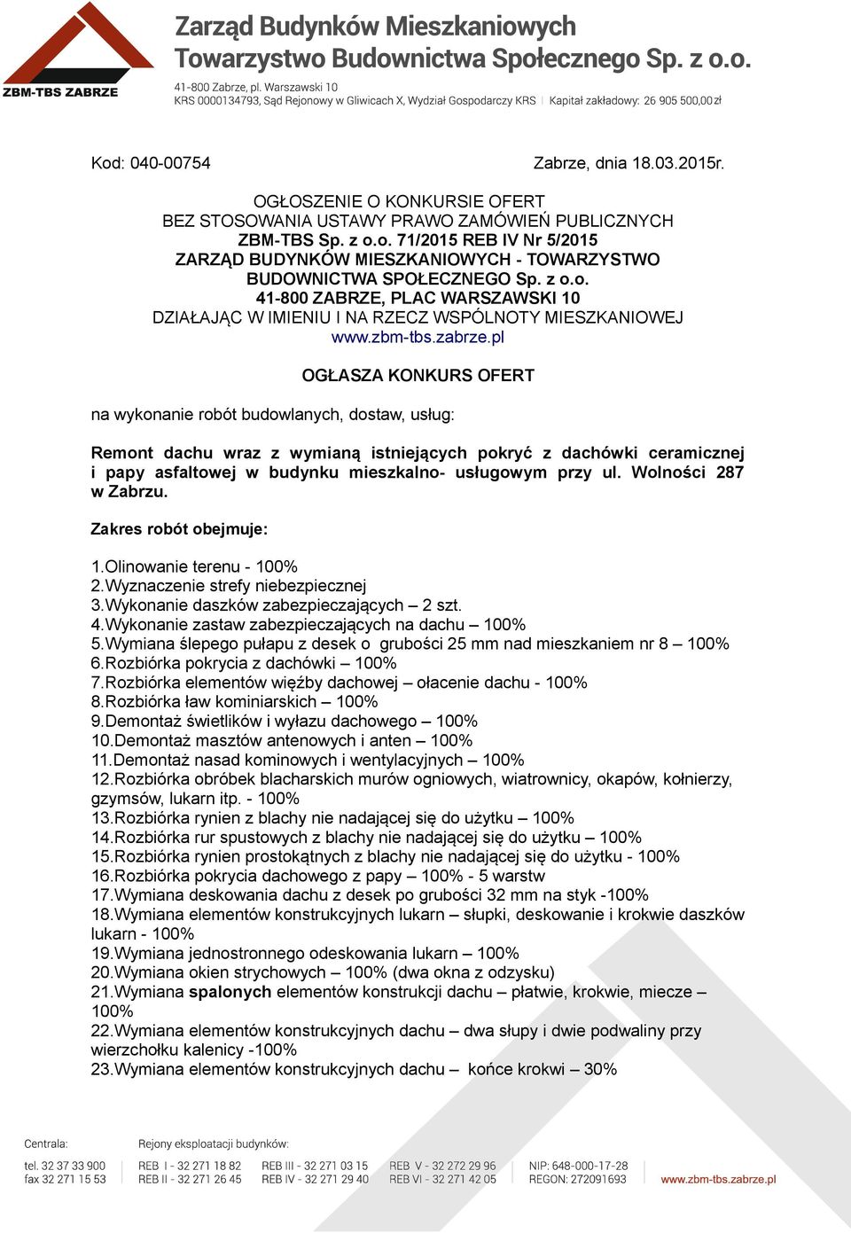 pl OGŁASZA KONKURS OFERT na wykonanie robót budowlanych, dostaw, usług: Remont dachu wraz z wymianą istniejących pokryć z dachówki ceramicznej i papy asfaltowej w budynku mieszkalno- usługowym przy