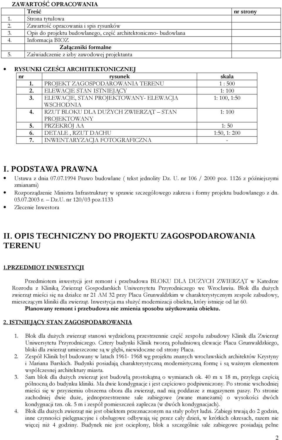 ELEWACJE, STAN PROJEKTOWANY- ELEWACJA 1: 100, 1:50 WSCHODNIA 4. RZUT BLOKU DLA DUŻYCH ZWIERZĄT STAN 1: 100 PROJEKTOWANY 5. PRZEKRÓJ AA 1: 50 6. DETALE, RZUT DACHU 1:50, 1: 200 7.