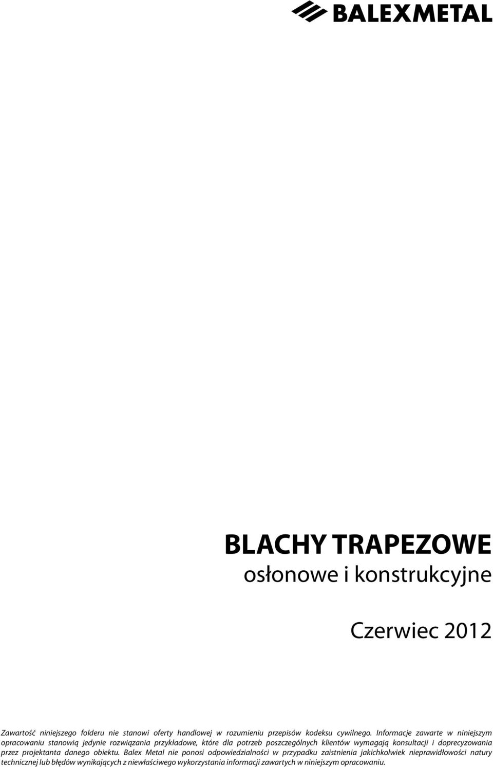 Informacje zawarte w niniejszym opracowaniu stanowią jedynie rozwiązania przykładowe, które dla potrzeb poszczególnych klientów wymagają
