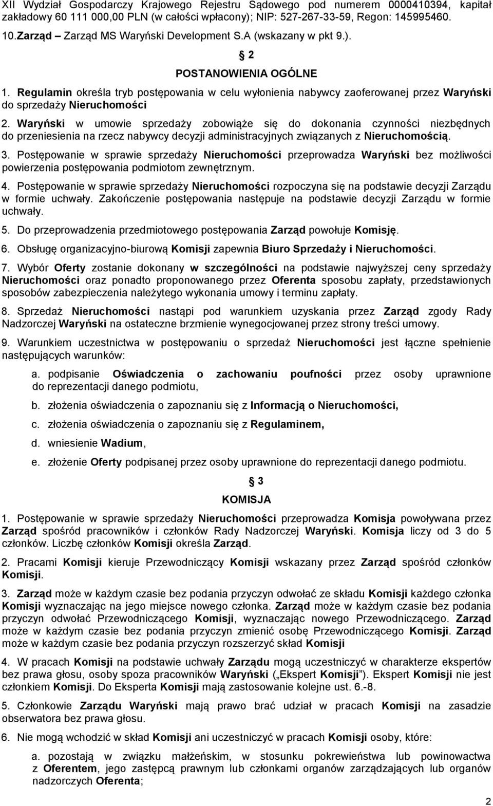 Regulamin określa tryb postępowania w celu wyłonienia nabywcy zaoferowanej przez Waryński do sprzedaży Nieruchomości 2.