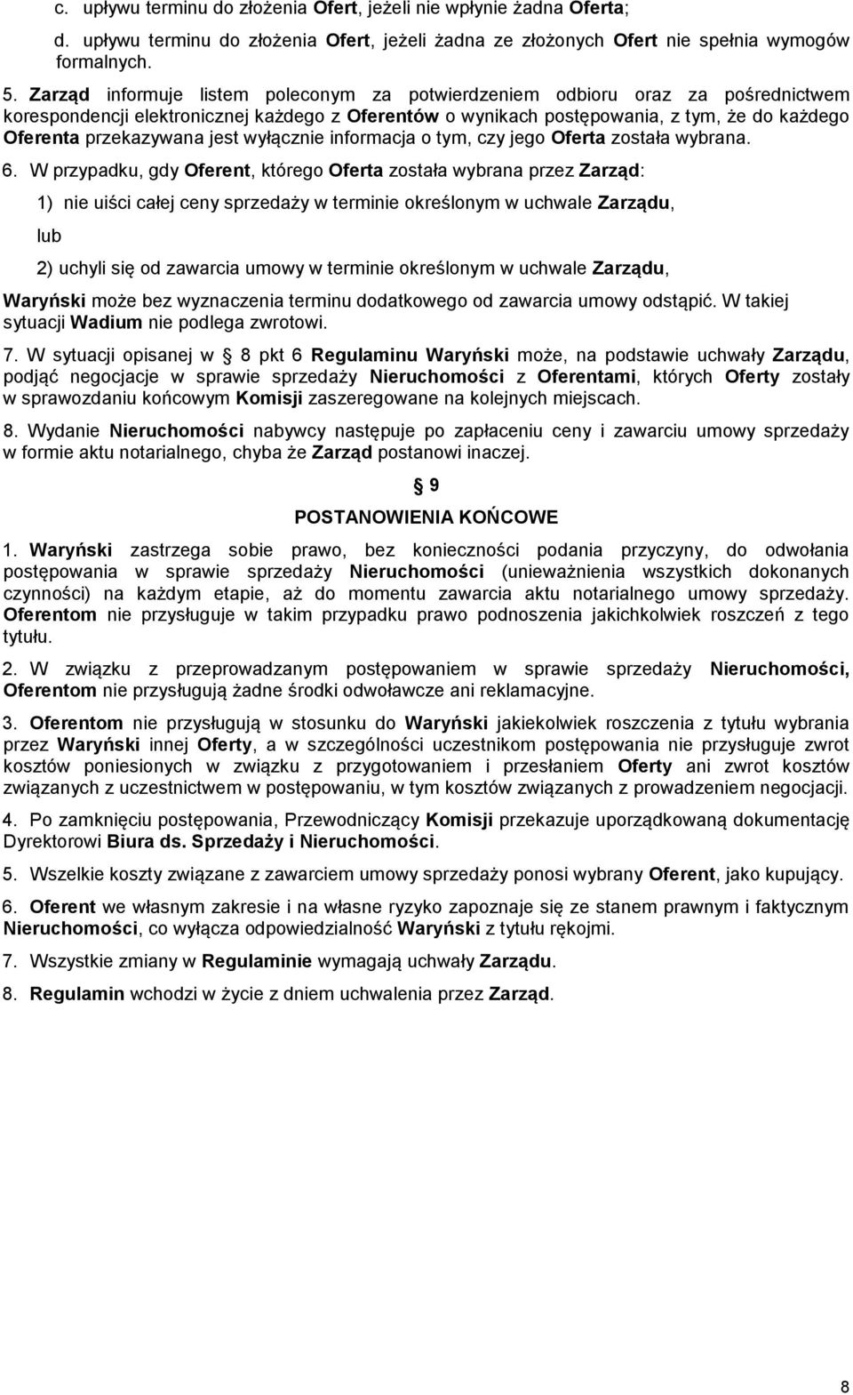 jest wyłącznie informacja o tym, czy jego Oferta została wybrana. 6.