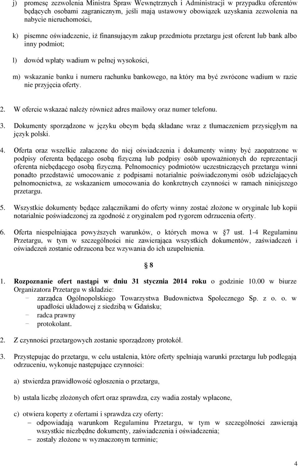 który ma być zwrócone wadium w razie nie przyjęcia oferty. 2. W ofercie wskazać należy również adres mailowy oraz numer telefonu. 3.