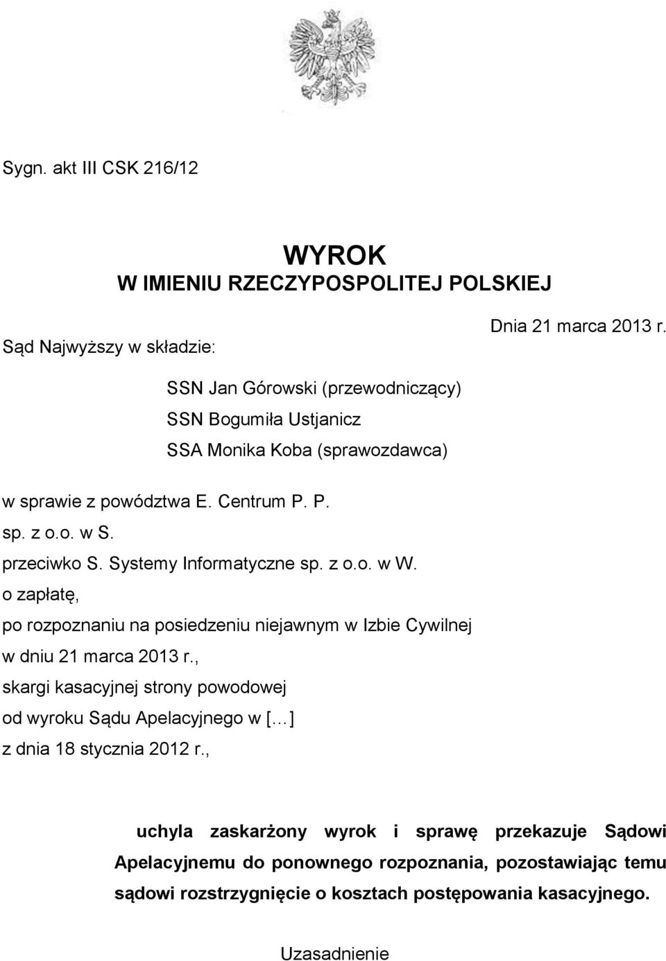 Systemy Informatyczne sp. z o.o. w W. o zapłatę, po rozpoznaniu na posiedzeniu niejawnym w Izbie Cywilnej w dniu 21 marca 2013 r.