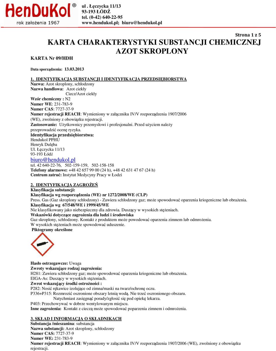 Numer rejestracji REACH: Wymieniony w załączniku IV/V rozporządzenia 1907/2006 (WE), zwolniony z obowiązku rejestracji. Zastosowanie: Użytkownicy przemysłowi i profesjonalni.