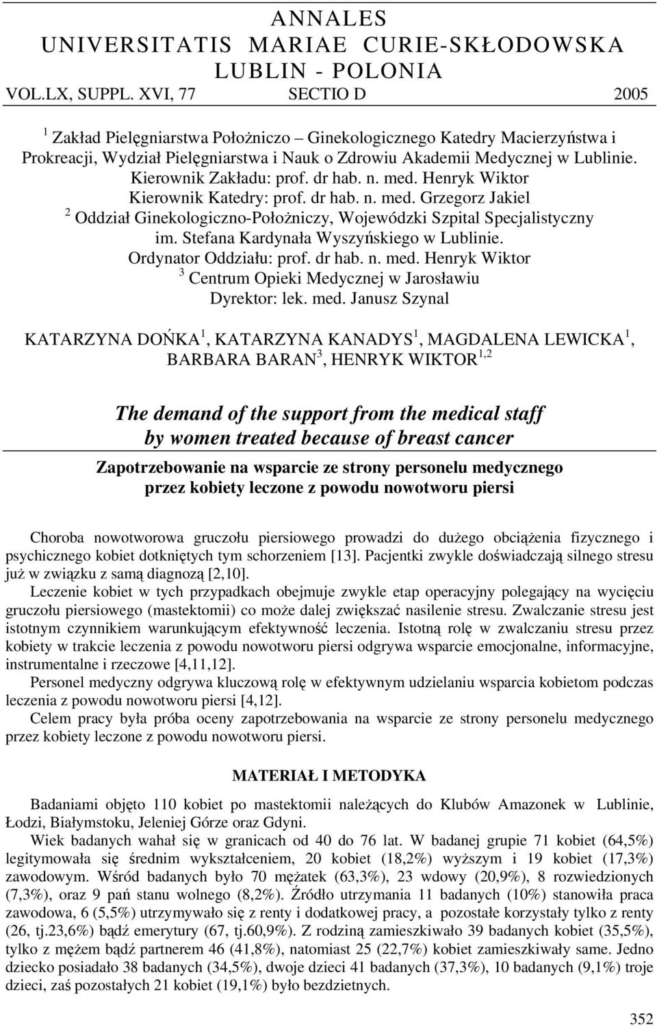 Kierownik Zakładu: prof. dr hab. n. med. Henryk Wiktor Kierownik Katedry: prof. dr hab. n. med. Grzegorz Jakiel 2 Oddział Ginekologiczno-Położniczy, Wojewódzki Szpital Specjalistyczny im.