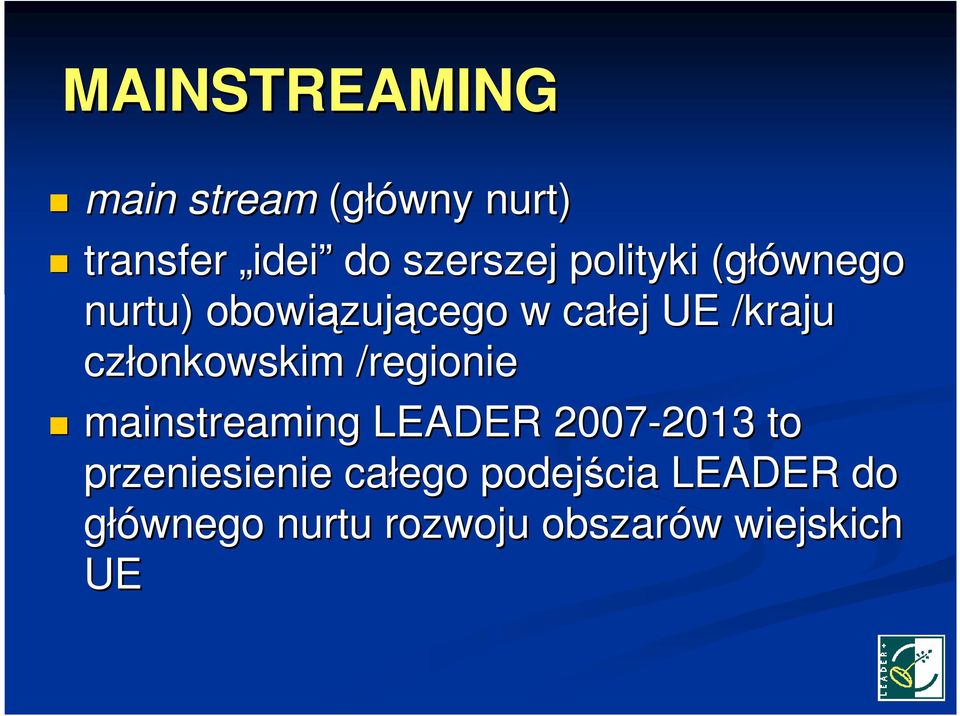 członkowskim /regionie mainstreaming LEADER 2007-2013 2013 to