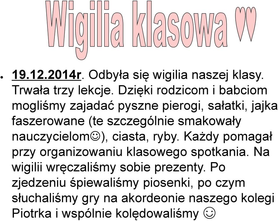 smakowały nauczycielom ), ciasta, ryby. Każdy pomagał przy organizowaniu klasowego spotkania.