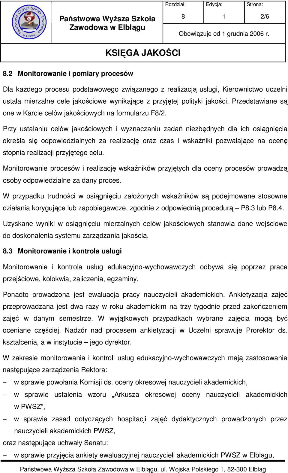 Przedstawiane są one w Karcie celów jakościowych na formularzu F/2.
