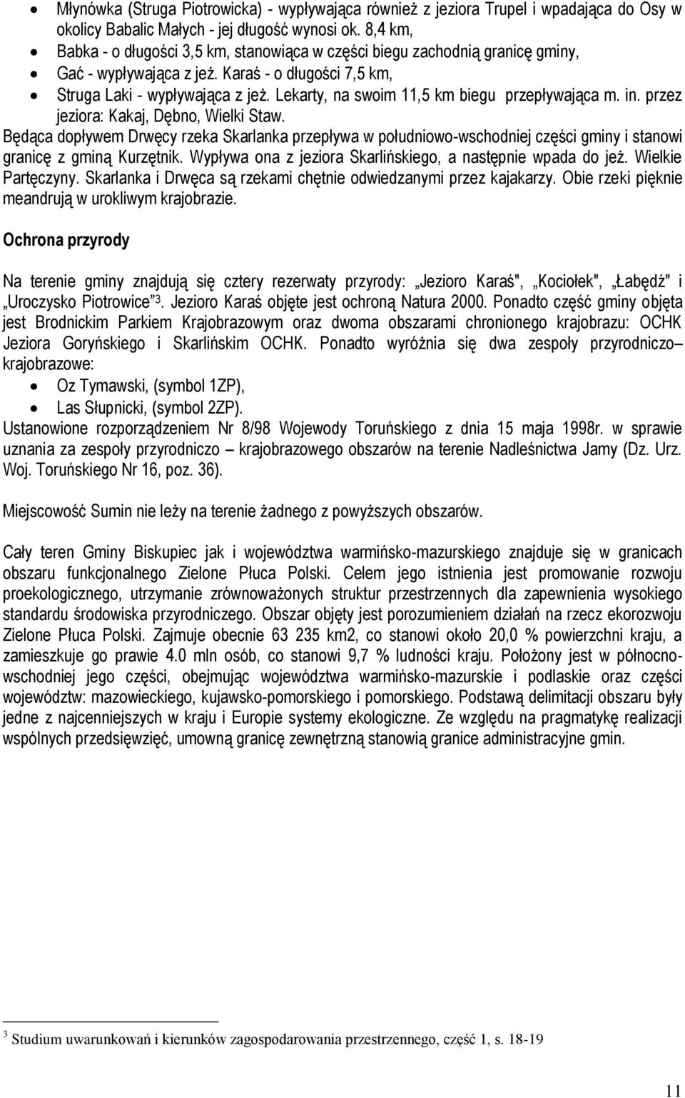 Lekarty, na swoim 11,5 km biegu przepływająca m. in. przez jeziora: Kakaj, Dębno, Wielki Staw.