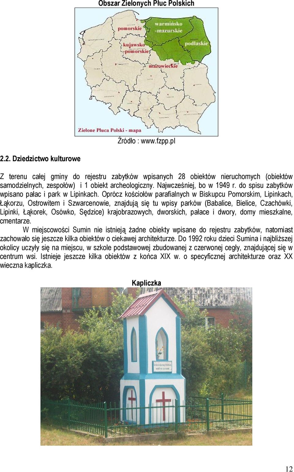 do spisu zabytków wpisano pałac i park w Lipinkach.