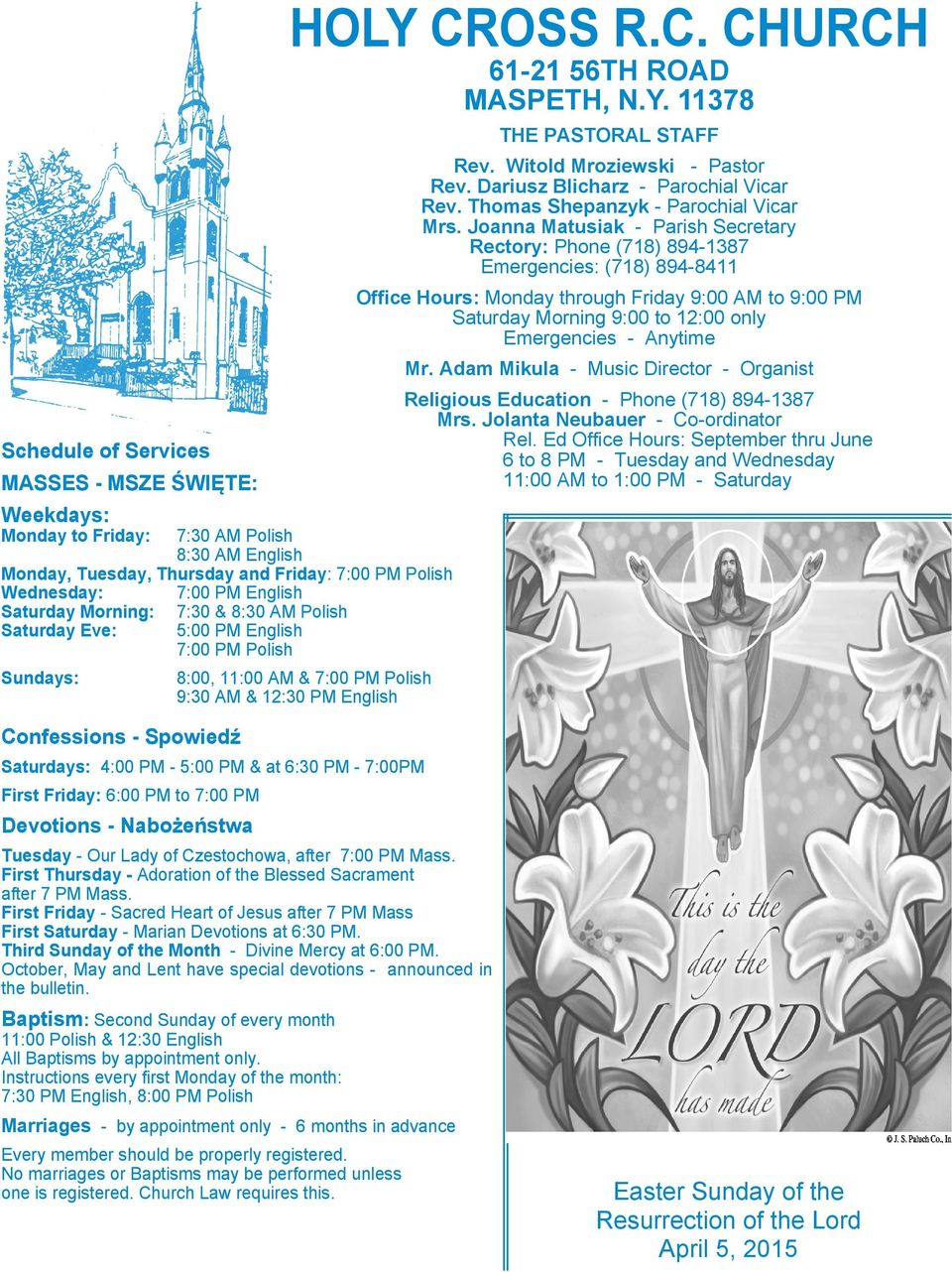 Anytime Mr. Adam Mikula - Music Director - Organist Schedule of Services MASSES - MSZE ŚWIĘTE: Religious Education - Phone (718) 894-1387 Mrs. Jolanta Neubauer - Co-ordinator Rel.