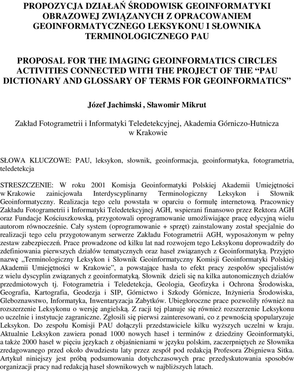 Górniczo-Hutnicza w Krakowie SŁOWA KLUCZOWE: PAU, leksykon, słownik, geoinformacja, geoinformatyka, fotogrametria, teledetekcja STRESZCZENIE: W roku 2001 Komisja Geoinformatyki Polskiej Akademii