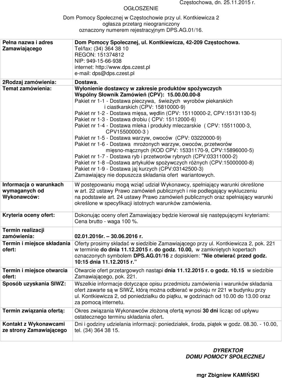 Tel/fax: (34) 364 38 10 REGON: 151374812 NIP: 949-15-66-938 internet: http://www.dps.czest.pl e-mail: dps@dps.czest.pl Dostawa.