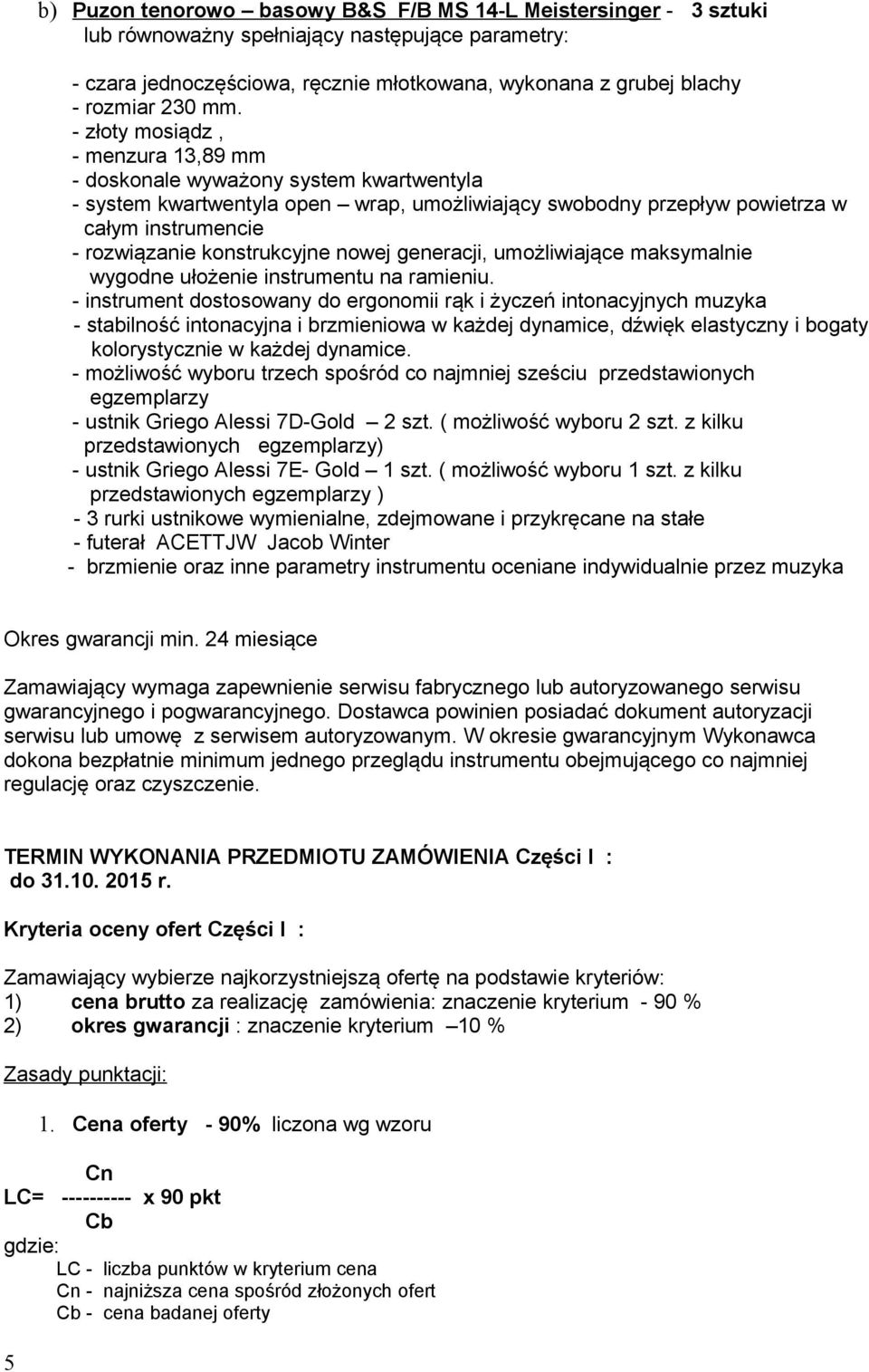 konstrukcyjne nowej generacji, umożliwiające maksymalnie wygodne ułożenie instrumentu na ramieniu.