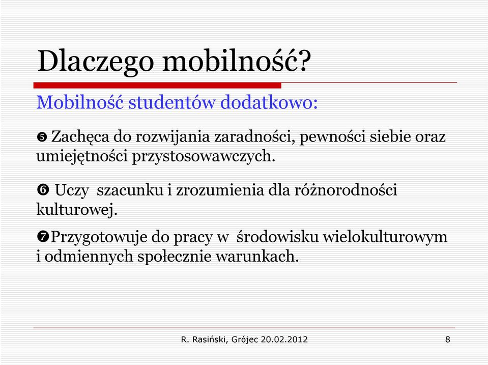 pewności siebie oraz umiejętności przystosowawczych.