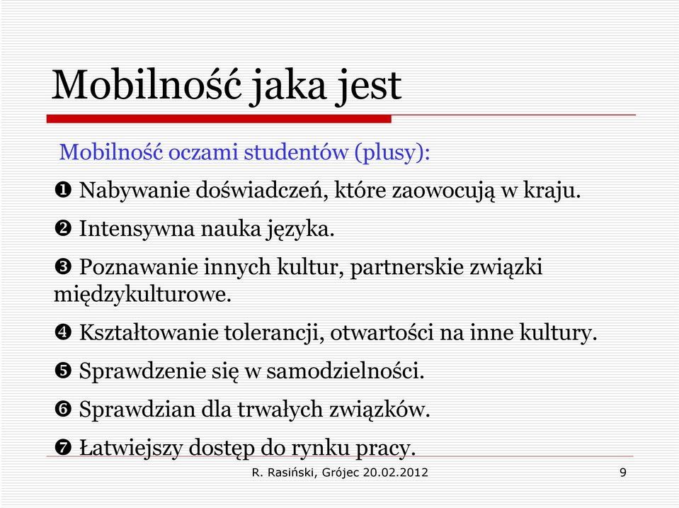 Poznawanie innych kultur, partnerskie związki międzykulturowe.