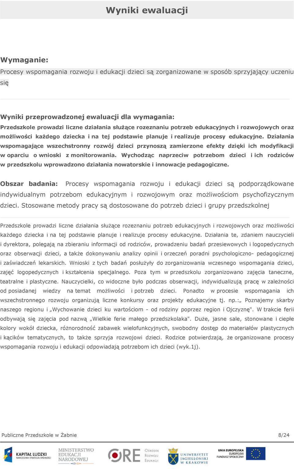 Działania wspomagające wszechstronny rozwój dzieci przynoszą zamierzone efekty dzięki ich modyfikacji w oparciu o wnioski z monitorowania.