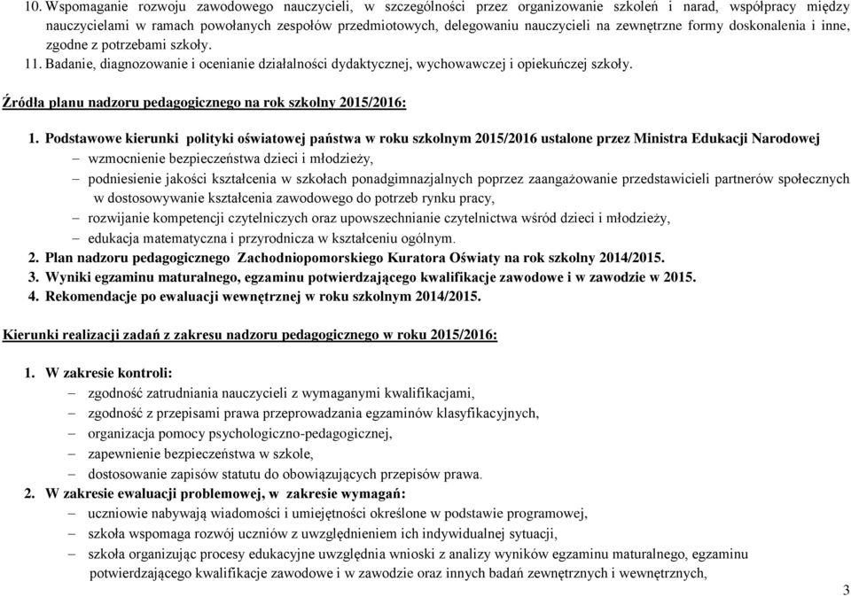 Źródła planu nadzoru pedagogicznego na rok szkolny 2015/2016: 1.