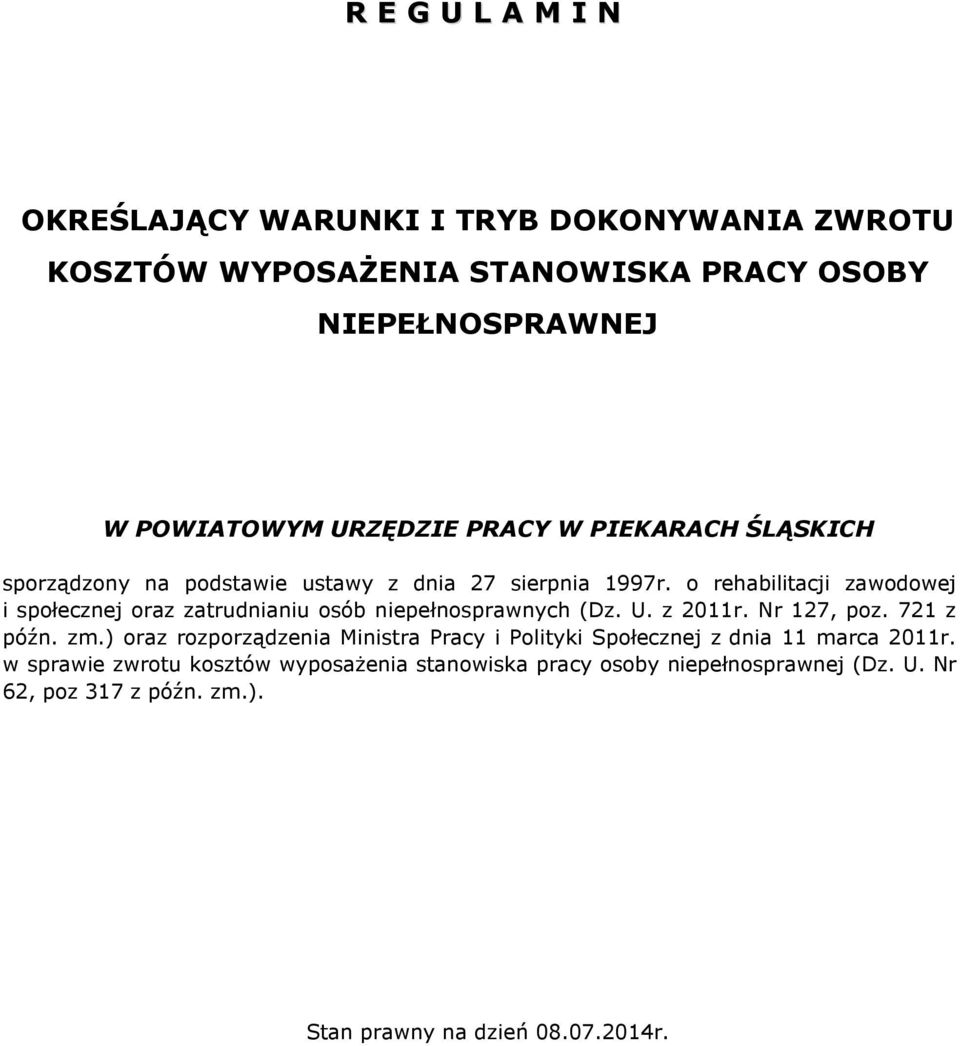 o rehabilitacji zawodowej i społecznej oraz zatrudnianiu osób niepełnosprawnych (Dz. U. z 2011r. Nr 127, poz. 721 z późn. zm.