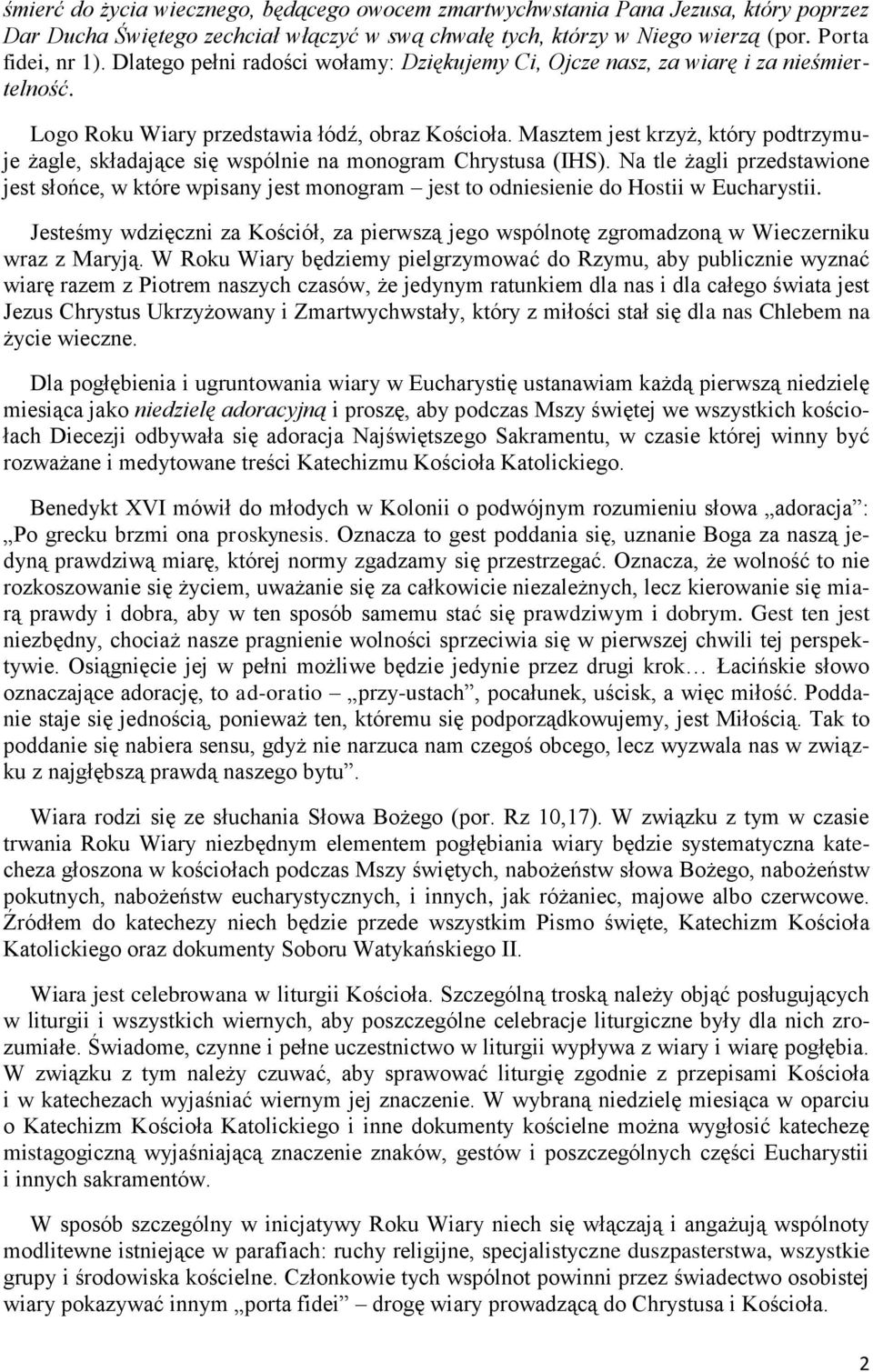 Masztem jest krzyż, który podtrzymuje żagle, składające się wspólnie na monogram Chrystusa (IHS).